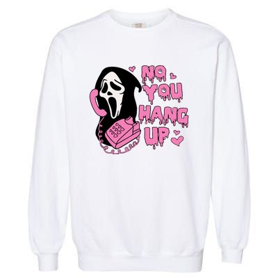 No You Hang Up Funny Ghostface Valentine Halloween Garment-Dyed Sweatshirt