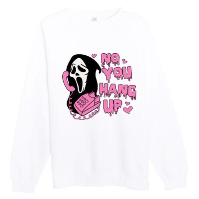 No You Hang Up Funny Ghostface Valentine Halloween Premium Crewneck Sweatshirt