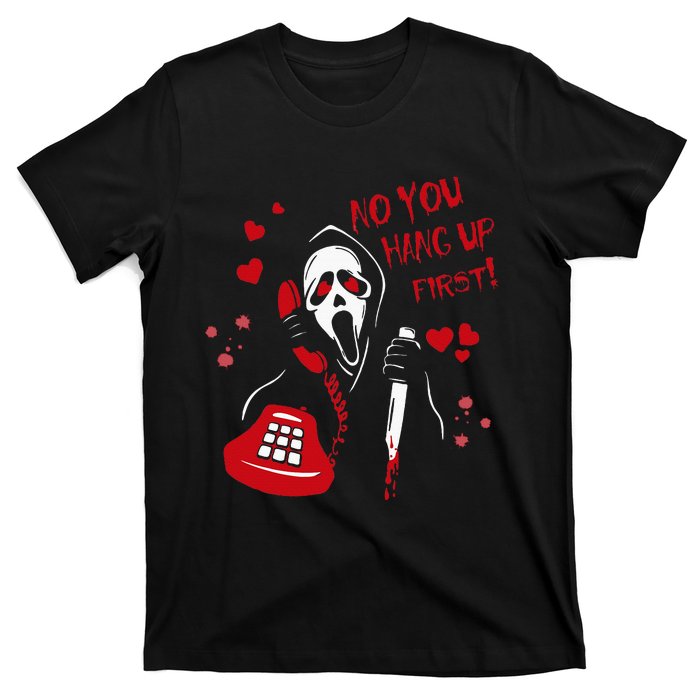 No You Hang Up Ghost Horror Valentines Day T-Shirt