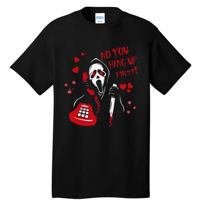 No You Hang Up Ghost Horror Valentines Day Tall T-Shirt