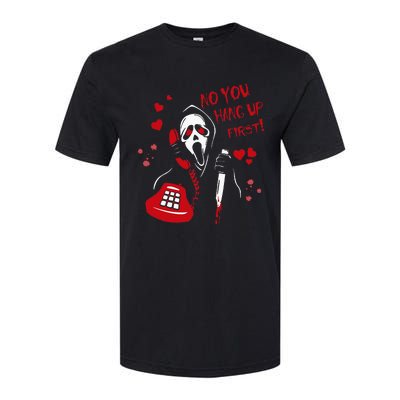 No You Hang Up Ghost Horror Valentines Day Softstyle CVC T-Shirt