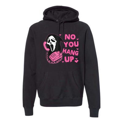 No You Hang Up First Ghost Calling Halloween Premium Hoodie