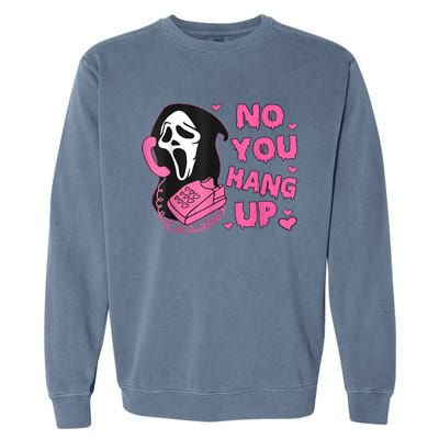 No You Hang Up First Ghost Calling Halloween Garment-Dyed Sweatshirt