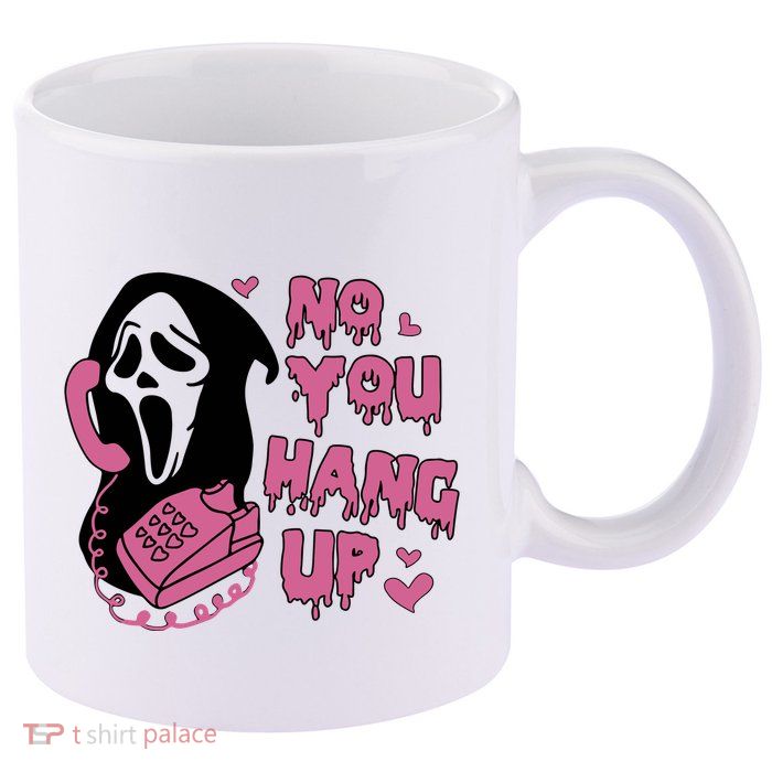 No You Hang Up 11oz C Handle Ceramic Mug