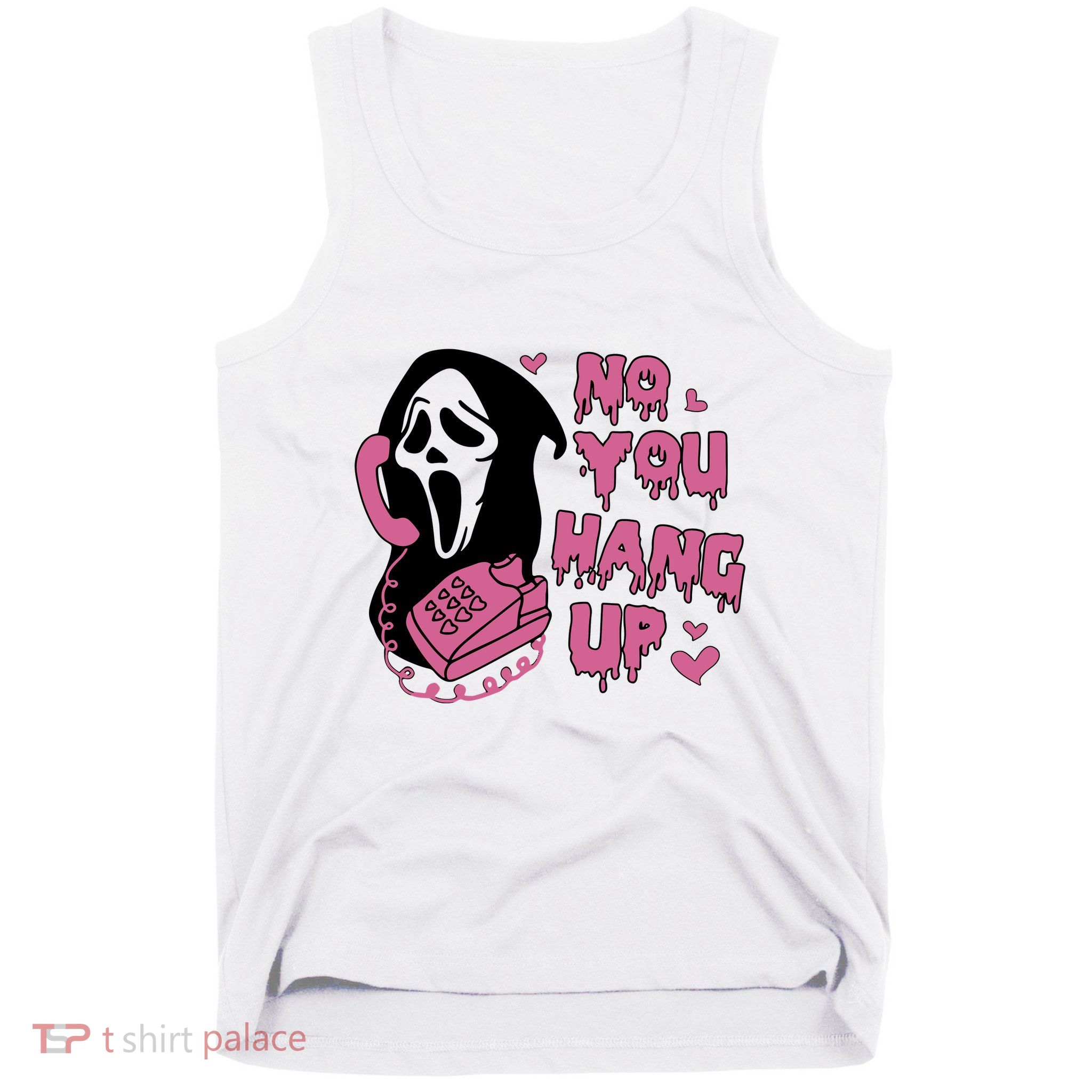 No You Hang Up Tank Top