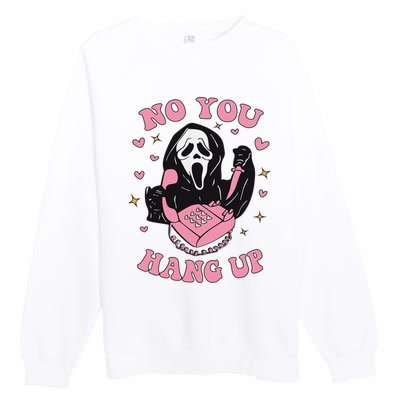 No You Hang Up Funny Halloween Ghostface Premium Crewneck Sweatshirt