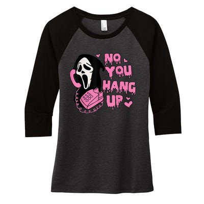 No You Hang Up First Women's Tri-Blend 3/4-Sleeve Raglan Shirt