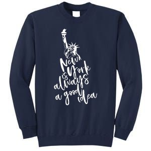 New York Is A Good Idea Tall Sweatshirt