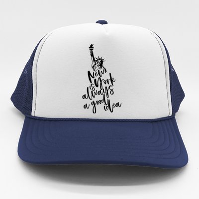 New York Is A Good Idea Trucker Hat