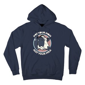 Not Your Mom Not Your Milk Vegan Message Statement Hoodie