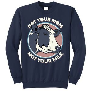 Not Your Mom Not Your Milk Vegan Message Statement Sweatshirt