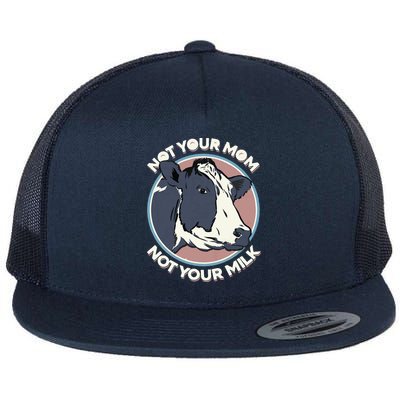 Not Your Mom Not Your Milk Vegan Message Statement Flat Bill Trucker Hat