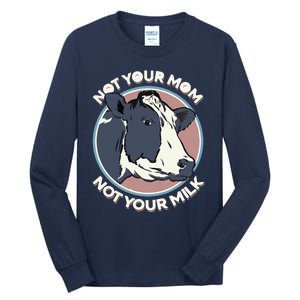 Not Your Mom Not Your Milk Vegan Message Statement Tall Long Sleeve T-Shirt