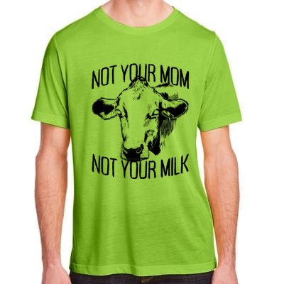 Not Your Mom Not Your Milk Veggie Life Veganism Cow Vegan Meaningful Gift Adult ChromaSoft Performance T-Shirt