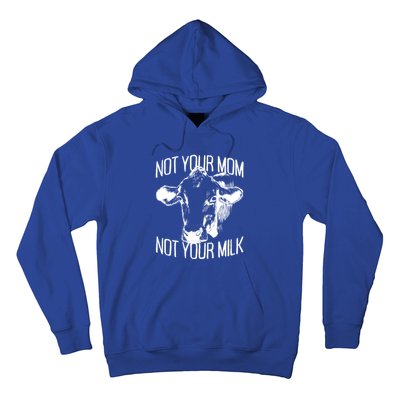 Not Your Mom Not Your Milk Veggie Life Veganism Cow Vegan Meaningful Gift Hoodie