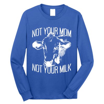 Not Your Mom Not Your Milk Veggie Life Veganism Cow Vegan Meaningful Gift Long Sleeve Shirt