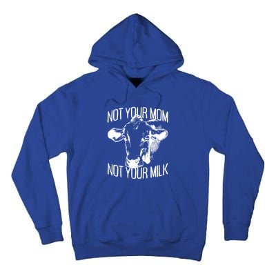 Not Your Mom Not Your Milk Veggie Life Veganism Cow Vegan Meaningful Gift Tall Hoodie