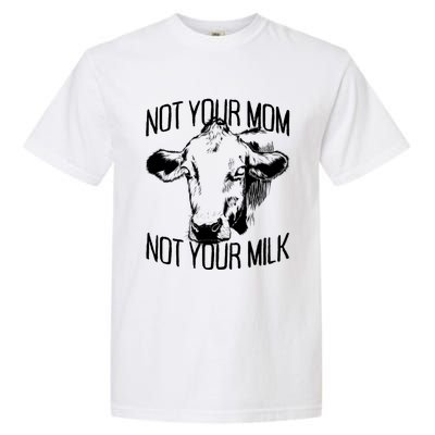 Not Your Mom Not Your Milk Veggie Life Veganism Cow Vegan Meaningful Gift Garment-Dyed Heavyweight T-Shirt