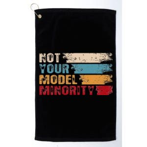 Not Your Model Minority Stop Asian Hate Proud Af To Be Asian Platinum Collection Golf Towel