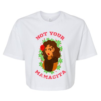 Not Your Mamacita Funny Senorita Latin Feminista Mamacita Gift Bella+Canvas Jersey Crop Tee