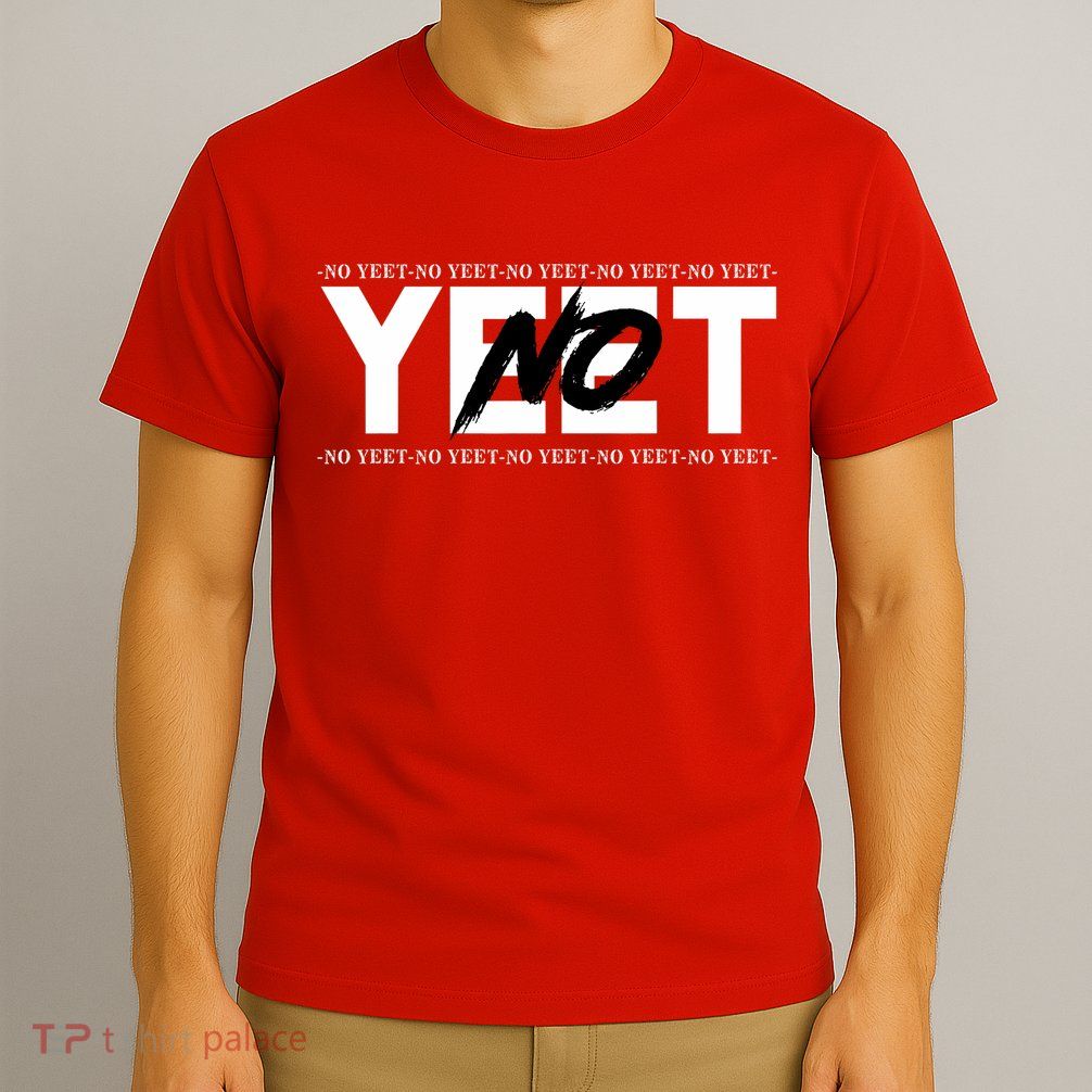 No Yeet T-Shirt