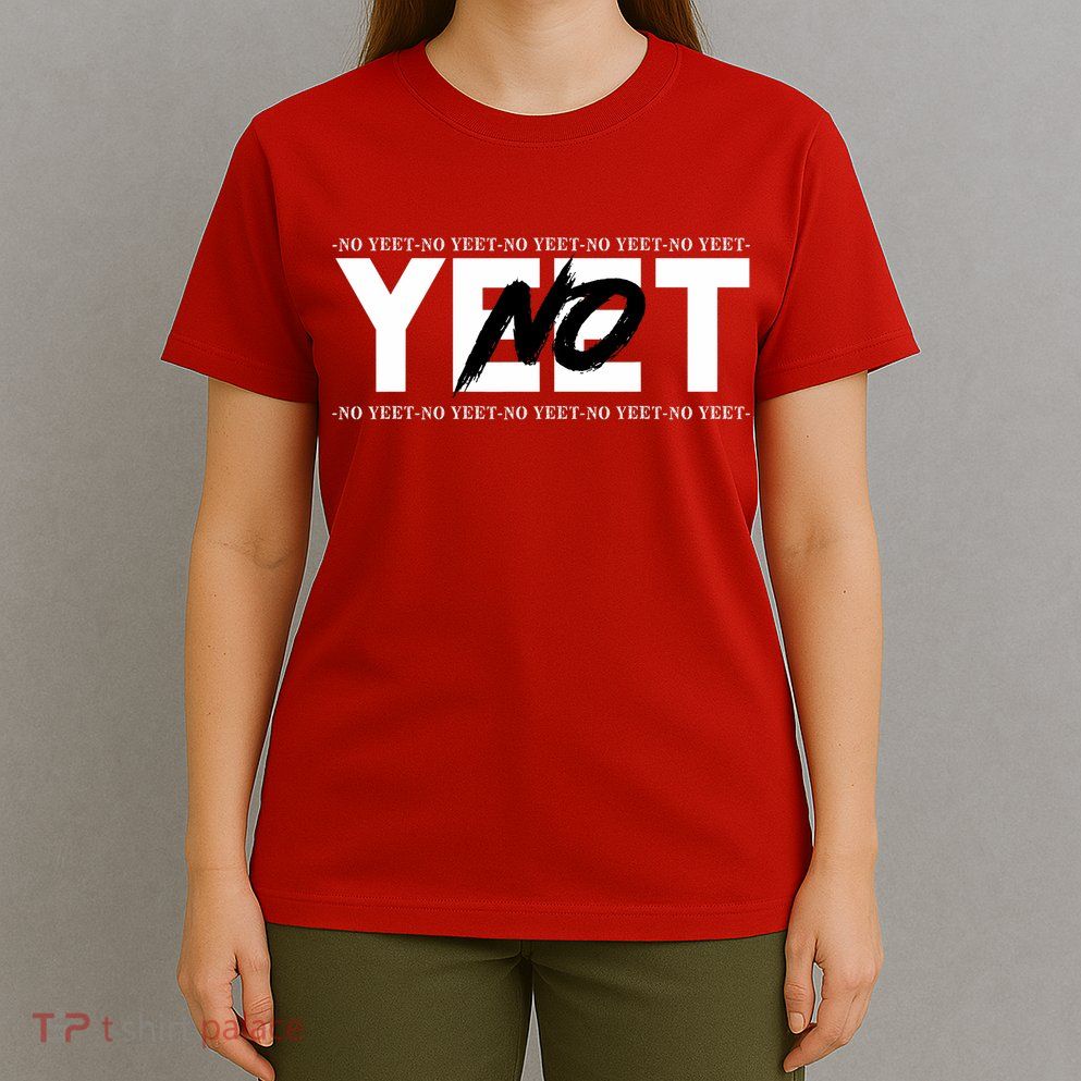 No Yeet T-Shirt