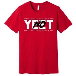 No Yeet Premium T-Shirt