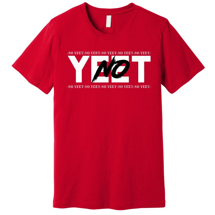 No Yeet Premium T-Shirt