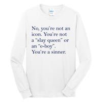 No Youre Not An Icon Youre Not A Slay Queen Or An Eboy Tall Long Sleeve T-Shirt