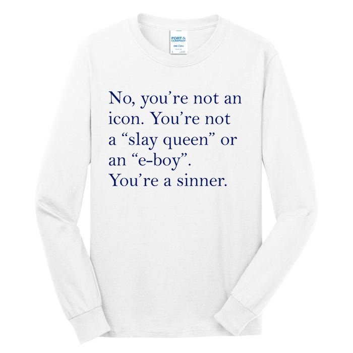 No Youre Not An Icon Youre Not A Slay Queen Or An Eboy Tall Long Sleeve T-Shirt