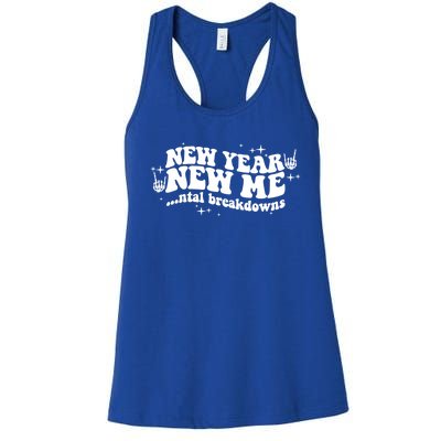 New Year New Me Tal Breakdowns Funny New Years Eve Nye Gift Women's Racerback Tank