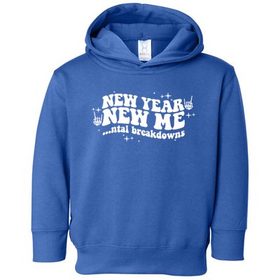 New Year New Me Tal Breakdowns Funny New Years Eve Nye Gift Toddler Hoodie