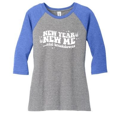 New Year New Me Tal Breakdowns Funny New Years Eve Nye Gift Women's Tri-Blend 3/4-Sleeve Raglan Shirt