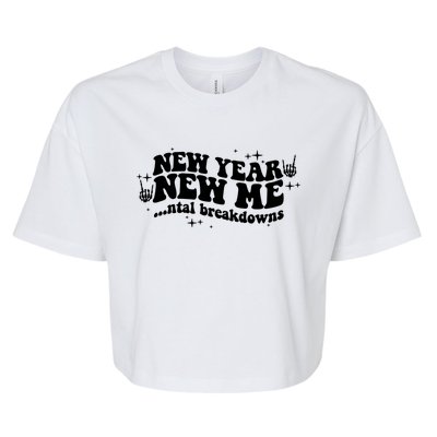 New Year New Me Tal Breakdowns Funny New Years Eve Nye Gift Bella+Canvas Jersey Crop Tee