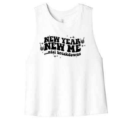 New Year New Me Tal Breakdowns Funny New Years Eve Nye Gift Women's Racerback Cropped Tank