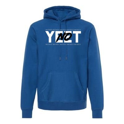 No Yeet Premium Hoodie