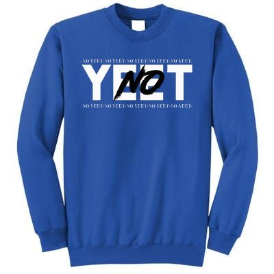 No Yeet Tall Sweatshirt