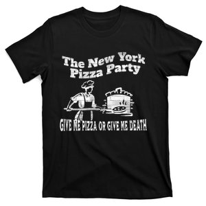 New York Pizza Party Give Me Pizza Give Me Death NYC Ovens T-Shirt