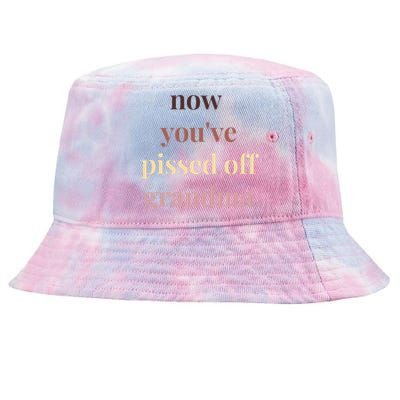 Now YouVe Pissed Off Grandma Political Protest Rally March Tie-Dyed Bucket Hat