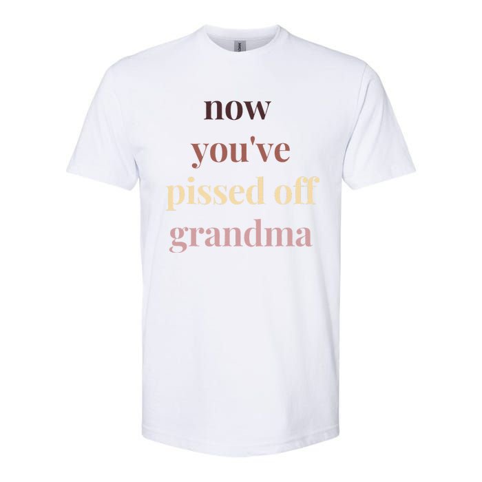 Now YouVe Pissed Off Grandma Political Protest Rally March Softstyle CVC T-Shirt