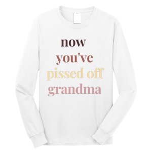 Now YouVe Pissed Off Grandma Political Protest Rally March Long Sleeve Shirt