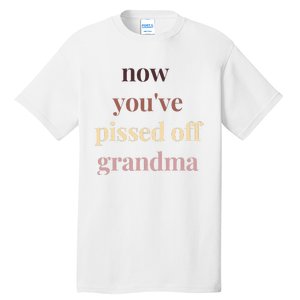 Now YouVe Pissed Off Grandma Political Protest Rally March Tall T-Shirt