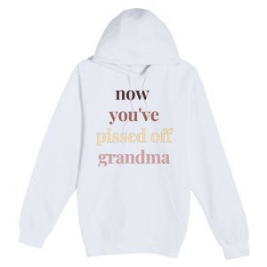 Now YouVe Pissed Off Grandma Political Protest Rally March Premium Pullover Hoodie