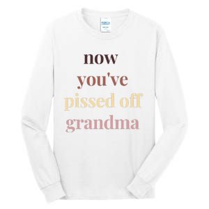 Now YouVe Pissed Off Grandma Political Protest Rally March Tall Long Sleeve T-Shirt