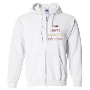 Now YouVe Pissed Off Grandma Political Protest Rally March Full Zip Hoodie