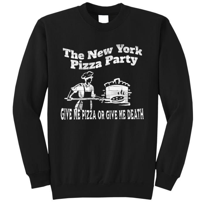 New York Pizza Party Give Me Pizza Give Me Death NYC Ovens Sweatshirt