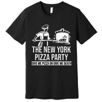 New York Pizza Party Give Me Pizza or Give Me Death Funny Premium T-Shirt