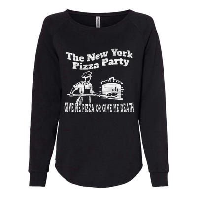 New York Pizza Party Give Me Pizza Give Me Death NYC Ovens Womens California Wash Sweatshirt