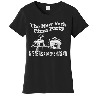 New York Pizza Party Give Me Pizza Give Me Death NYC Ovens Women's T-Shirt