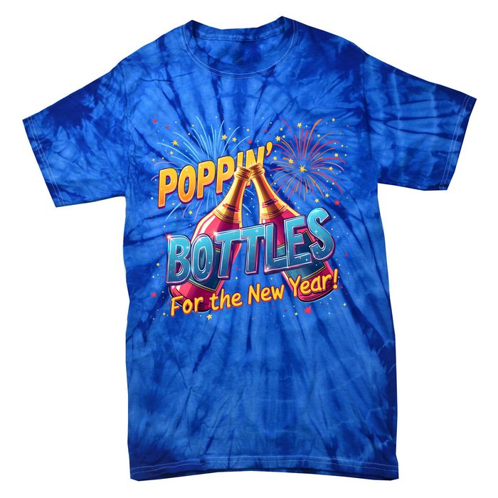 New Year Party Poppin Bottles For The New Year Celebration Gift Tie-Dye T-Shirt